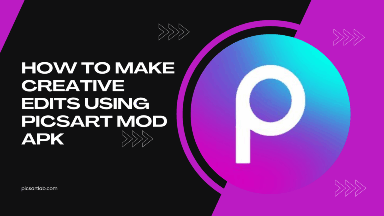 How to Make Creative Edits Using Picsart MOD APK